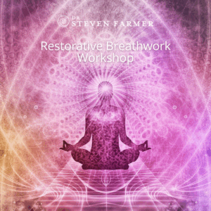 Dr. Steven Farmer Restorative Breathwork Workshop